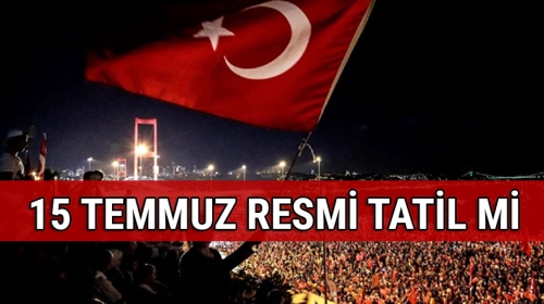 15 Temmuz resmi tatil mi