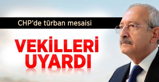 Kılıçdaroğlu, CHP'li Vekilleri Türban Konusunda Uyardı