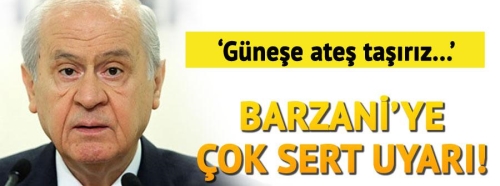 Bahçeli'den Barzani'ye çok sert uyarı