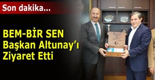 BEM-BİR SEN Başkan Altunay’ı Ziyaret Etti