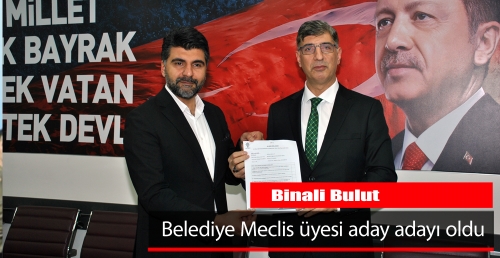 Binali Bulut Belediye Meclis üyesi aday adayı oldu