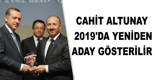 CAHİT ALTUNAY 2019'DA YENİDEN ADAY GÖSTERİLİR