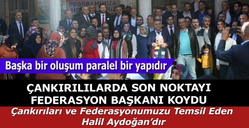 ÇANKIRILILARDA SON NOKTAYI FEDERASYON BAŞKANI KOYDU