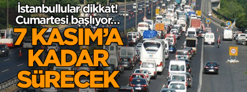 Cumartesi başlıyor… 7 Kasım’a kadar sürecek