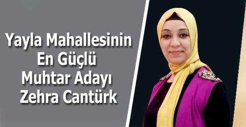 En Güçlü  Muhtar Adayı  Zehra Cantürk