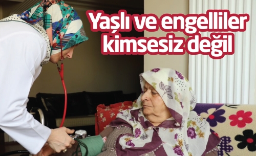 Eyüpsultan'da yaşlı ve engelliler kimsesiz değil