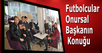 Futbolcular Onursal Başkanın Konuğu