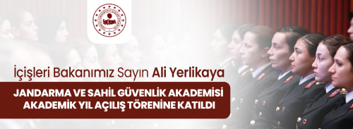 İçişleri Bakanımız Sayın Ali Yerlikaya Jandarma ve Sahil Güvenlik Akademisi Akademik Yıl Açılış Törenine Katıldı