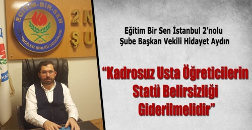 Kadrosuz Usta Öğreticilerin Statü Belirsizliği Giderilmelidir
