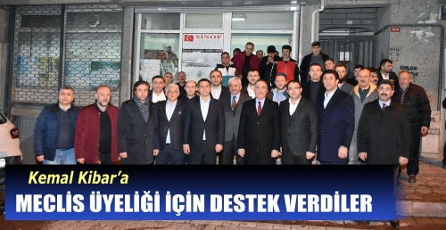 KİBAR’A MECLİS ÜYELİĞİ İÇİN DESTEK VERDİLER