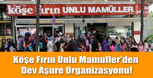Köşe Fırın Unlu Mamuller’den dev aşure organizasyonu!