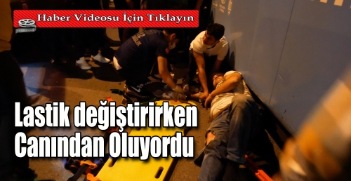 Lastik değiştirirken Canından Oluyordu