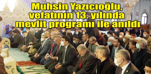 Muhsin Yazıcıoğlu, vefatının 13. yılında mevlit programı ile anıldı.