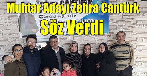 Muhtar Adayı Zehra Cantürk Söz Verdi