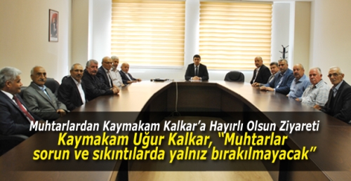 Muhtarlardan Kaymakam Kalkar’a Hayırlı Olsun Ziyareti