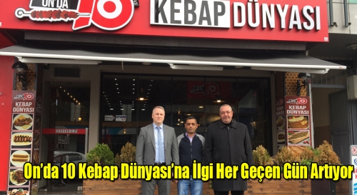 On’da 10 Kebap Dünyası’na ilgi her geçen gün artıyor