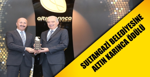 SULTANGAZİ BELEDİYESİNE ALTIN KARINCA ÖDÜLÜ