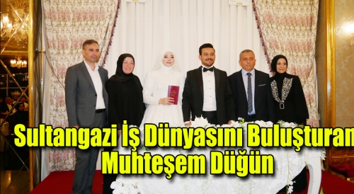 Sultangazi iş dünyasını buluşturan muhteşem düğün