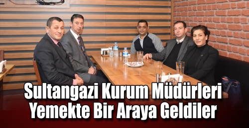 Sultangazi Kurum Müdürleri yemekte bir araya geldiler 