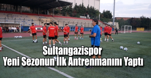 Sultangazi spor yeni sezonun ilk antrenmanını yaptı