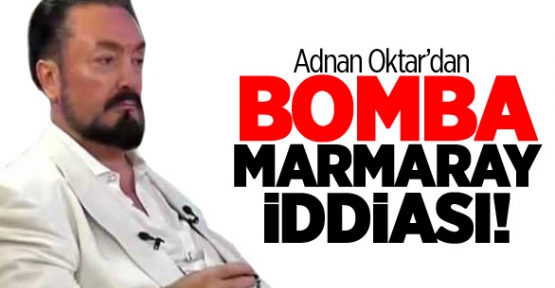 Oktar: Marmaray'dan Mehdi Hazretleri Geçecek!