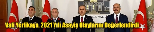 Vali Yerlikaya, 2021 Yılı Asayiş Olaylarını Değerlendirdi