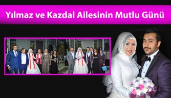 Yılmaz ve Kazdal Ailesinin Mutlu Günü