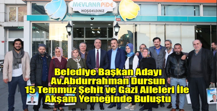 15 Temmuz Şehit ve Gazi Aileleri İle  Akşam Yemeğinde Buluştu