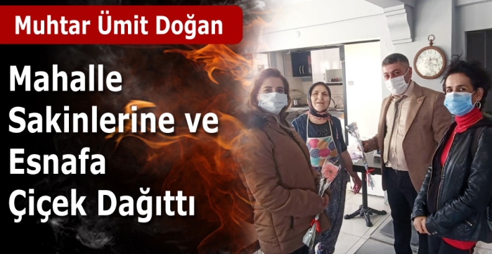 2021’i mahalle sakinlerine ve esnaflara çiçek dağıtarak karşıladı