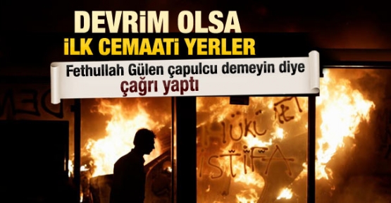 Gülen: Onlara çapulcu demeyin