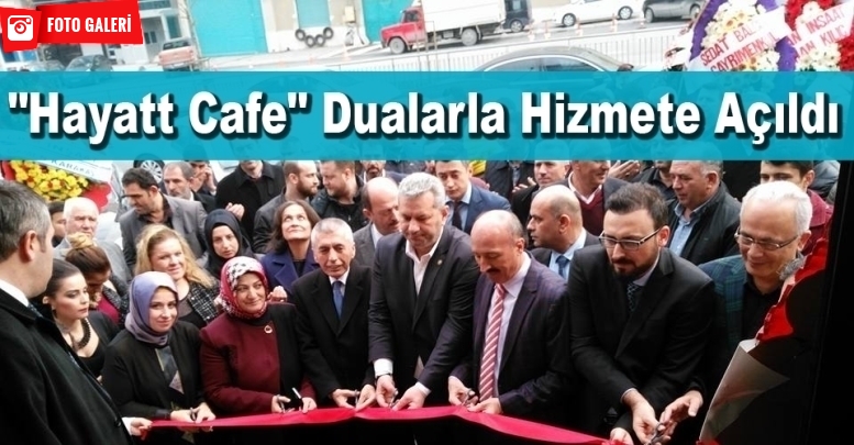 "Hayatt Cafe" Dualarla Hizmete Açıldı