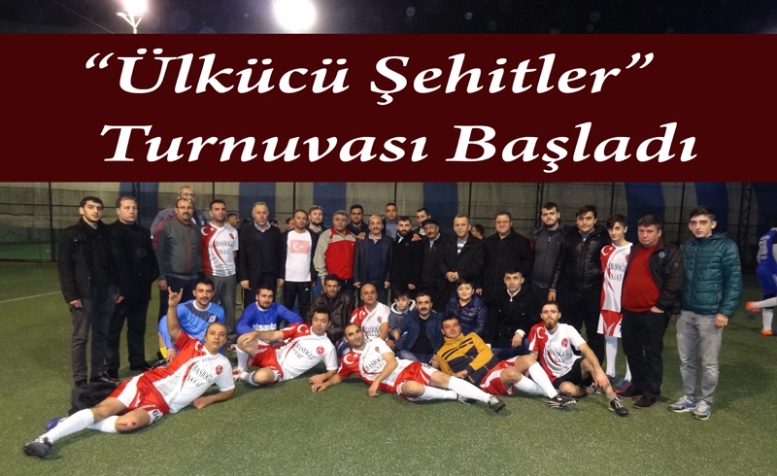 “Ülkücü Şehitler” Turnuvası Başladı