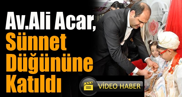 Acar, Sünnet Düğününe Katıldı