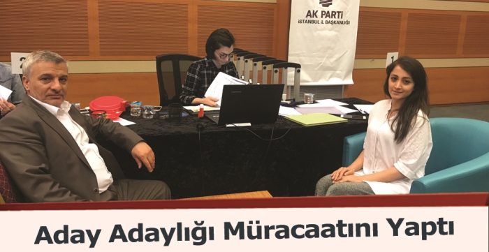 Aday adaylığı müracaatını yaptı 