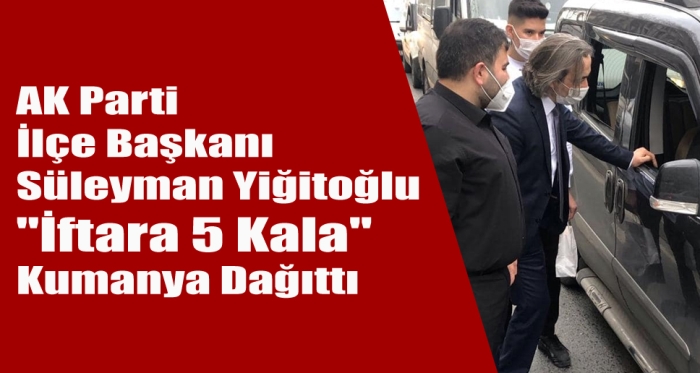 AK Parti Sultangazi  İlçe Başkanı Süleyman Yiğitoğlu kumanya dağıttı