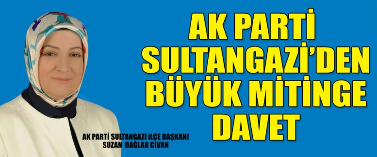 AK Parti Sultangazi’den Büyük Mitinge Davet