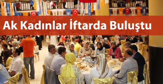 Ak Kadınlar İftarda Buluştu