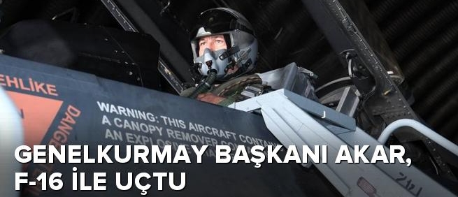  Akar, F-16 ile uçtu