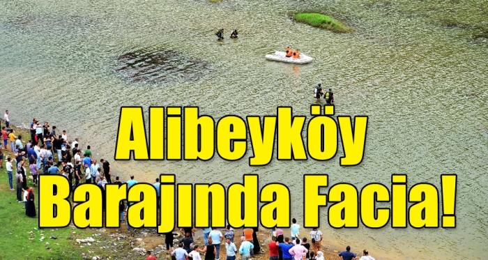 Alibeyköy barajında facia!