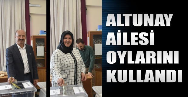 Altunay Ailesi Oylarını Kullandı