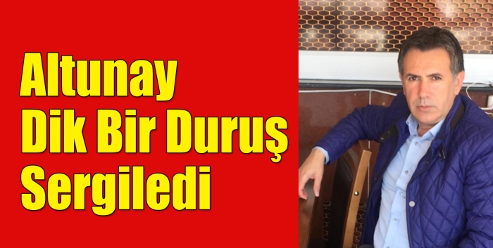 Altunay dik bir duruş sergiledi