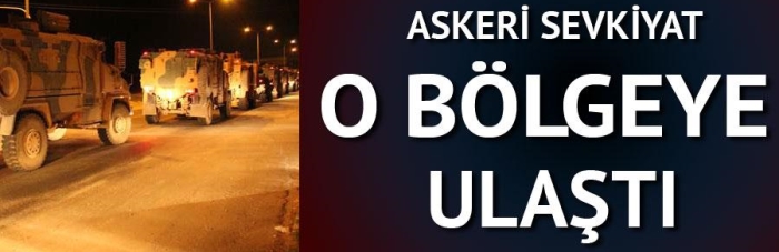 Askeri sevkiyat o bölgeye ulaştı