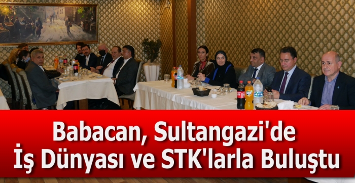 Babacan, Sultangazi'de iş dünyası ve STK'larla buluştu