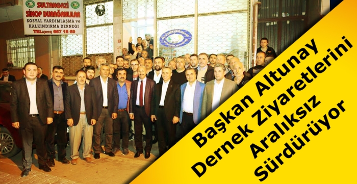 Başkan Altunay  Dernek Ziyaretlerini Aralıksız  Sürdürüyor