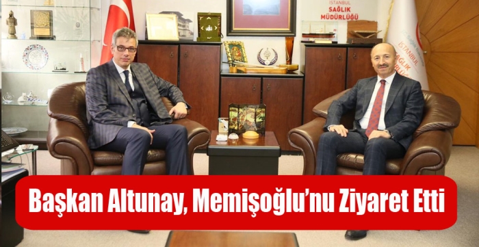 Başkan Altunay, Memişoğlu’nu Ziyaret Etti