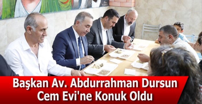 Başkan Av. Abdurrahman Dursun Cem Evi'ne Konuk Oldu 