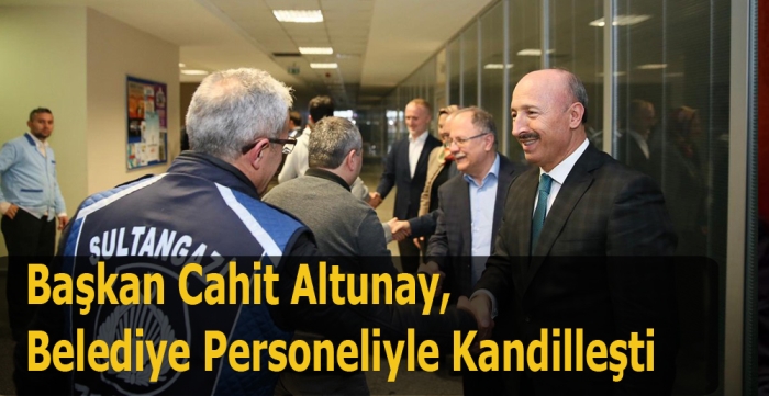 Başkan Cahit Altunay,  Belediye Personeliyle Kandilleşti