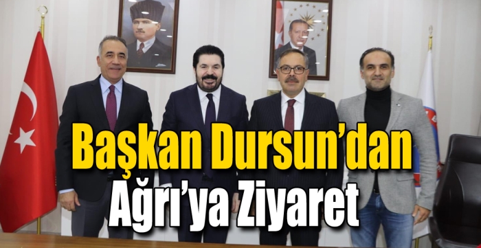 Başkan Dursun'dan Ağrı'ya Ziyaret