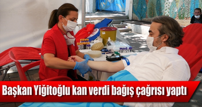 Başkan Yiğitoğlu kan verdi bağış çağrısı yaptı