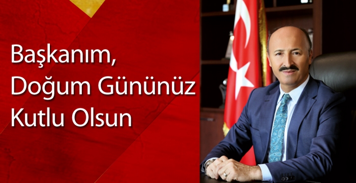 Başkanım,  Doğum Gününüz Kutlu Olsun